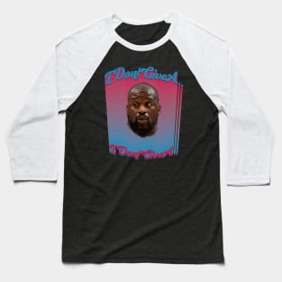 I dont give a Shaq Baseball T-Shirt